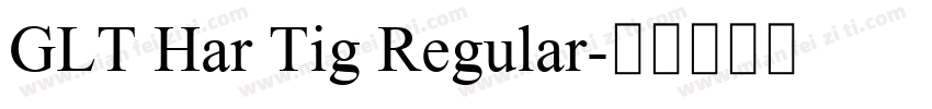 GLT Har Tig Regular字体转换